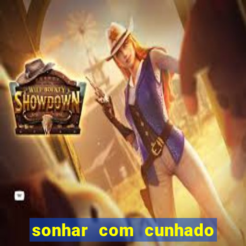 sonhar com cunhado que bicho jogar